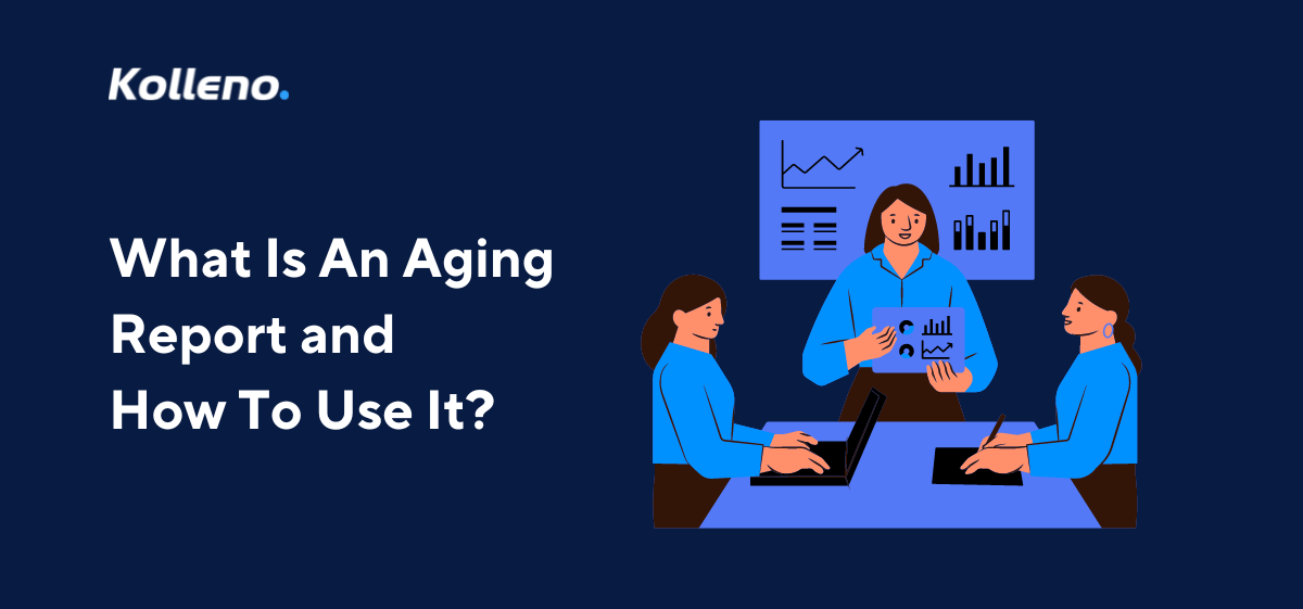 What Is An Aging Report and How To Use It?