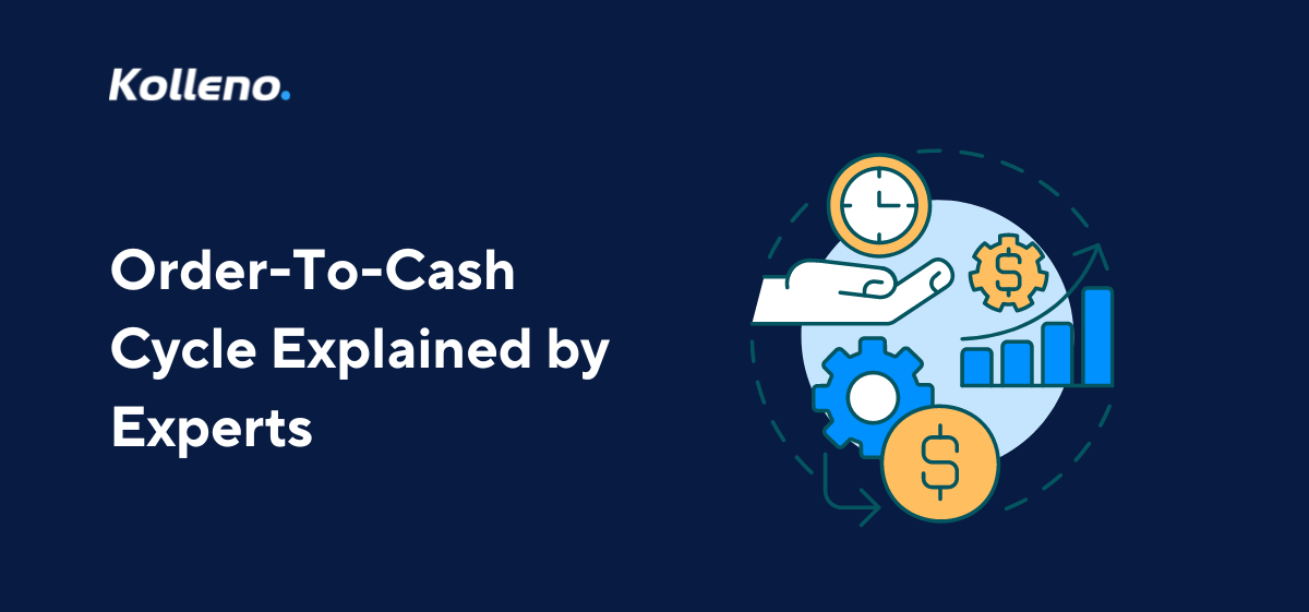 Order-To-Cash Cycle Explained by Experts