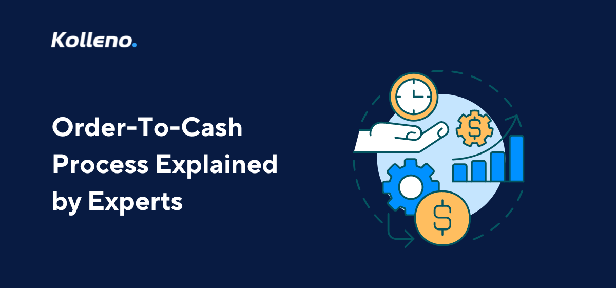 Order-To-Cash Process Explained by Experts