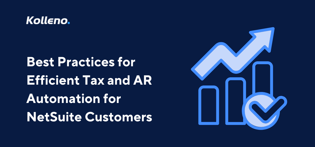 Best Practices for Tax and AR Automation for NetSuite Customers