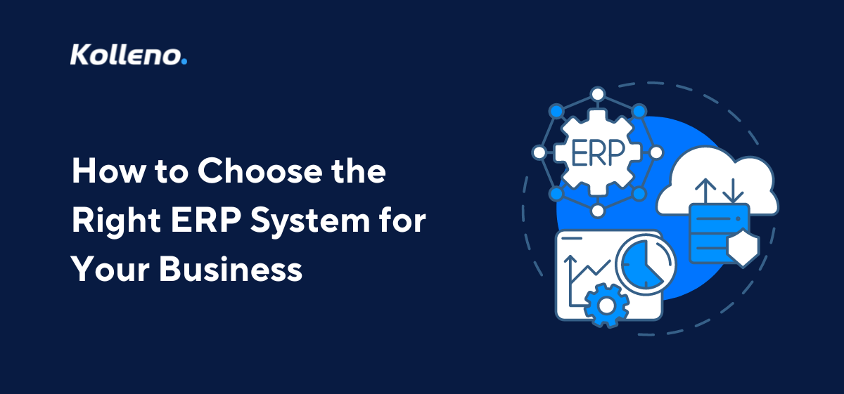 How to Choose the Right ERP System for Your Business