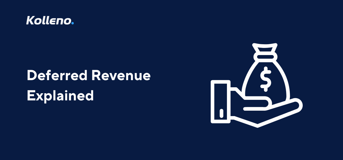 Deferred Revenue Explained: How to Manage Unearned Income