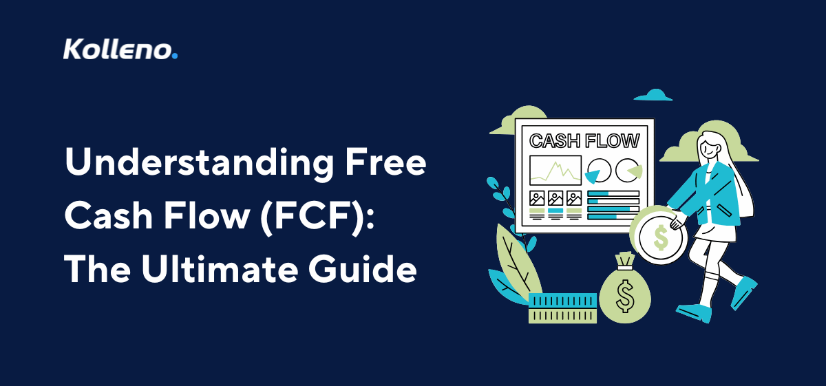 Understanding Free Cash Flow (FCF): The Ultimate Guide