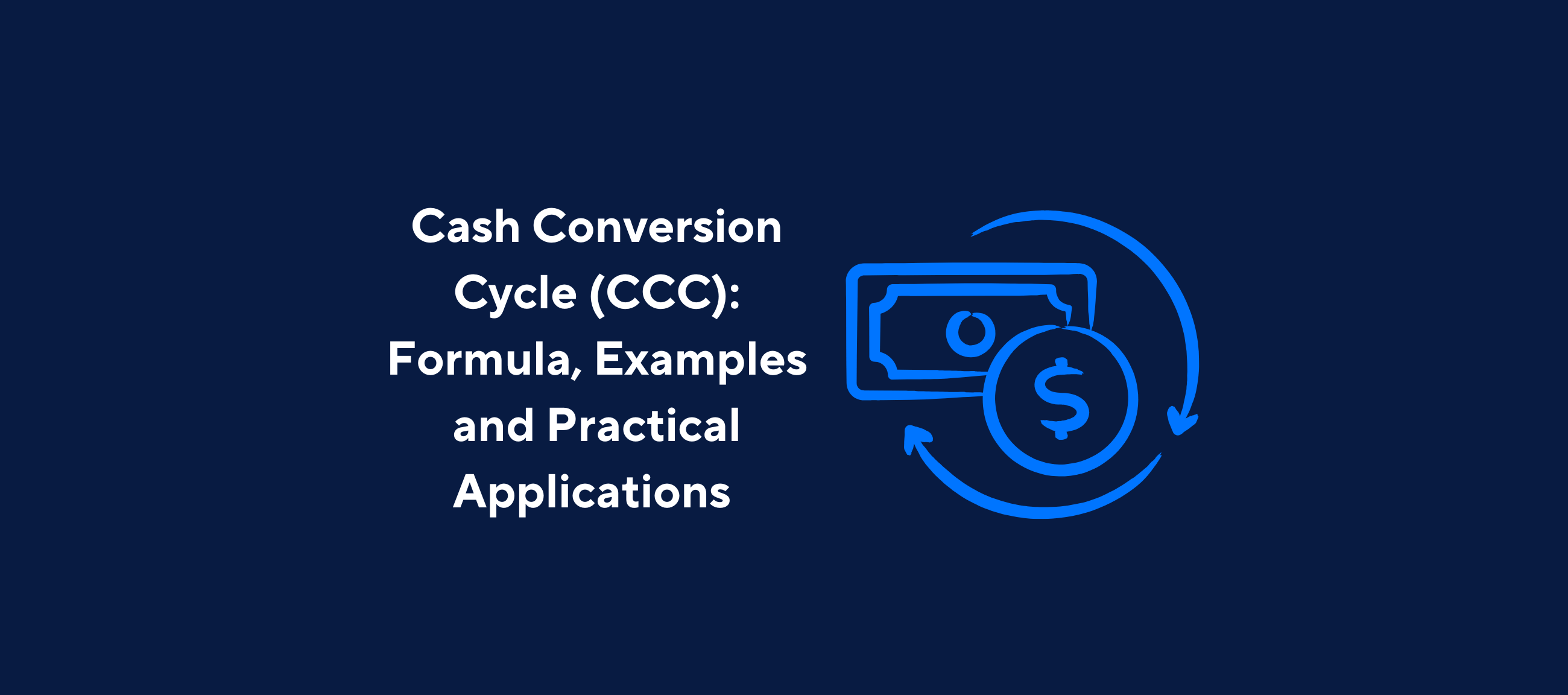 Cash Conversion Cycle (CCC) concept with formula, examples, and practical applications for effective financial management strategies