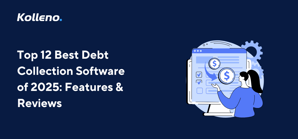 Top 12 Best Debt Collection Software of 2025: Features & Reviews