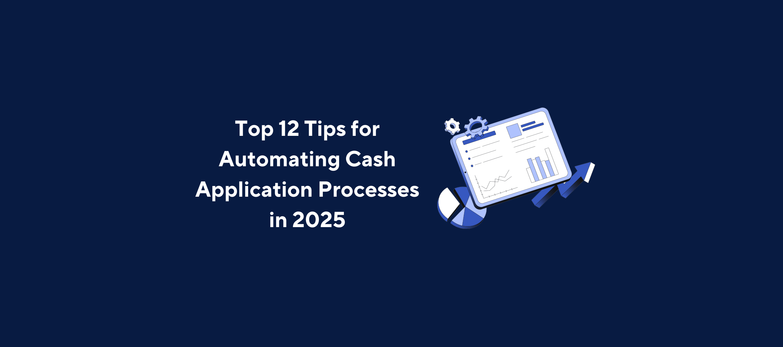 Kolleno graphic showcasing 'Top 12 Tips for Automating Cash Application Processes in 2025' with a digital finance dashboard and analytics icons.